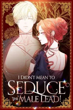 I Didn't Mean to Seduce the Male Lead!