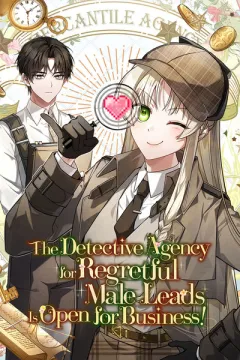 The Detective Agency for Regretful Male Leads Is Open for Business!